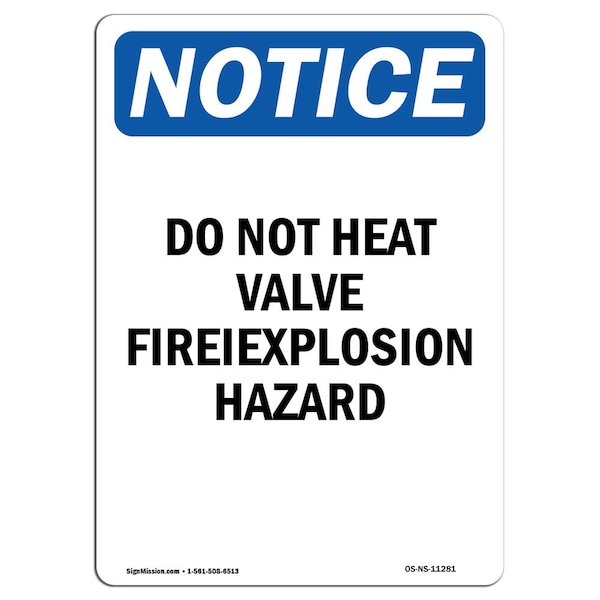 OSHA Sign, Do Not Heat Valve Fire Explosion Hazard, 18in X 12in Aluminum, 12" W, 18" L, Portrait